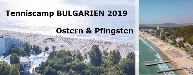 Ostern & Pfingsten 2019 - Tenniscamp Bulgarien >